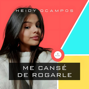 Me Cansé De Rogarle