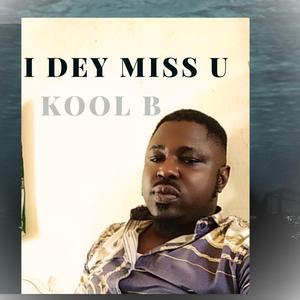 I DEY MISS YOU