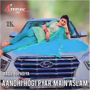 Aandhi hogi pyar main aslam