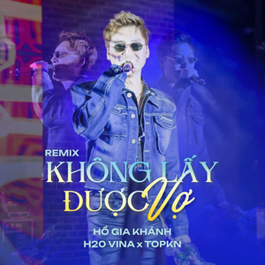 Không Lấy Được Vợ (Remix)