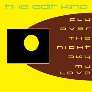 Fly over the Night Sky, My Love the Edit King (Extended Version)