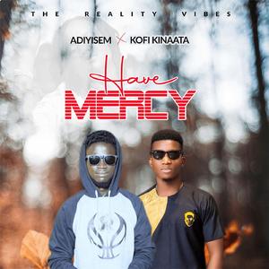 Have Mercy (feat. Kofi Kinaata)