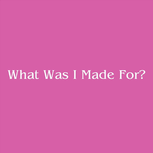 What Was I Made For (From "Barbie") [Piano Version]