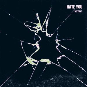 HATE YOU