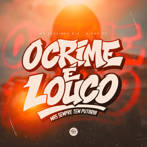 O Crime É Louco, Mas Sempre Tem Putaria