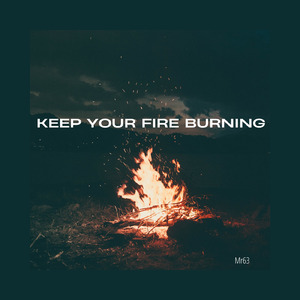 keep your fire burning