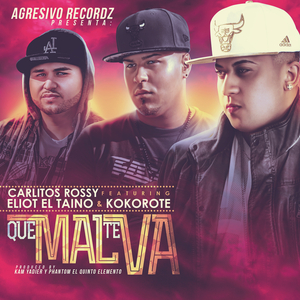 Que Mal Te Va (feat. Carlitos Rossy & Kokorote del Flow)
