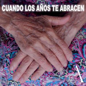 CUANDO LOS AÑOS TE ABRACEN