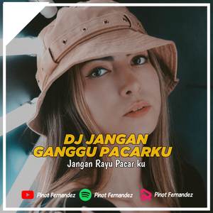 DJ JANGAN GANGGU PACARKU