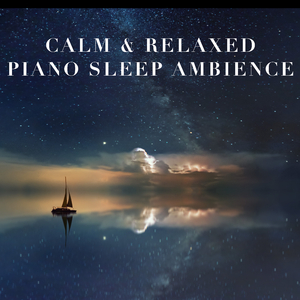 Slow & Smooth Piano Sleep