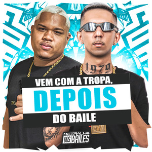 Vem Com a Tropa, Depois do Baile
