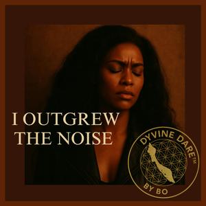 I outgrew the noise 4