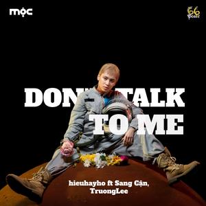 Don't talk to me (feat. $ang Cận & TruongLee)
