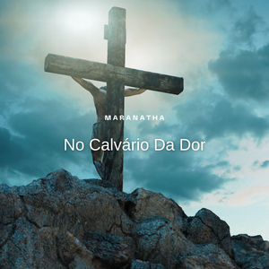 No Calvário da Dor