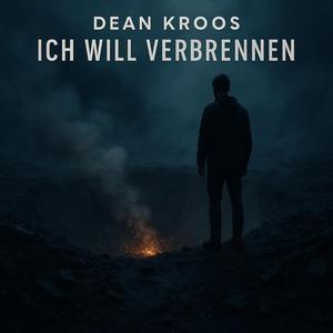 Ich will verbrennen