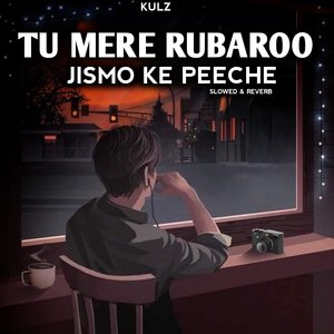 Tu Mere Rubaroo | Jismo Ke Peeche - Slowed Reverbed LoFi Flip