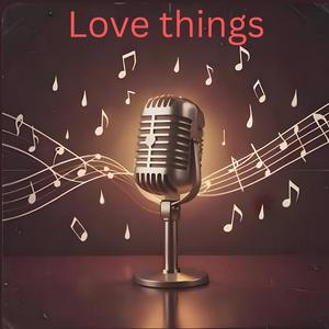 Love things
