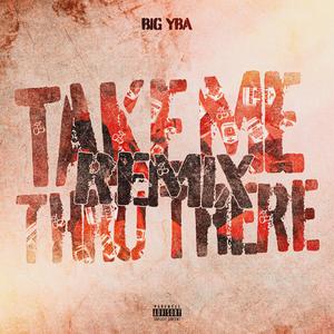 Take Me Thru There (Remix)