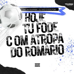 Hoje Tu Fode Com a Tropa do Romário