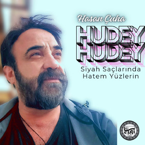 Hudey Hudey (Siyah Saçlarında Hatem Yüzlerin)