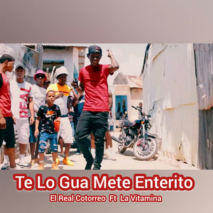 Te Lo Gua Mete Enterito