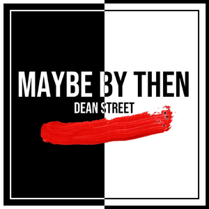 Maybe by Then