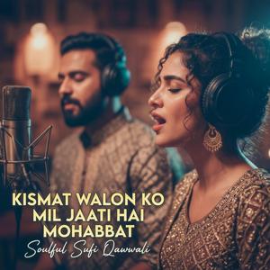 Kismat Walon Ki Mil Jaati Hai Mohabbat