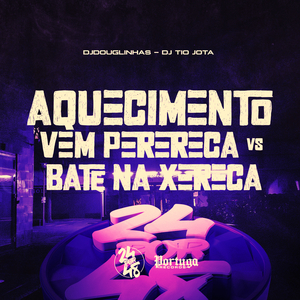 Aquecimento - Vem Perereca Vs Bate Na Xereca