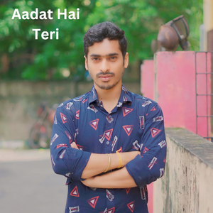 Aadat Hai Teri