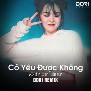 Có Yêu Được Không (DORI Remix)