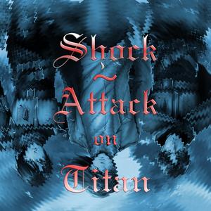 Shock [from "Attack on Titan Season 4] [Shogeki] (Chill Mix) (Chill Mix)