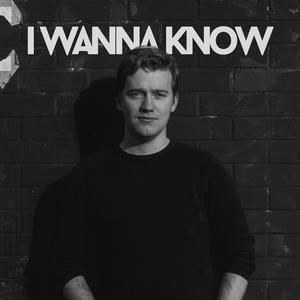I Wanna Know