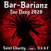 Too Deep 2020 - Bar-Barianz (feat. Saint Charity & d.e.a.f)