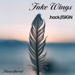 Fake Wings (From ".hack//SIGN")