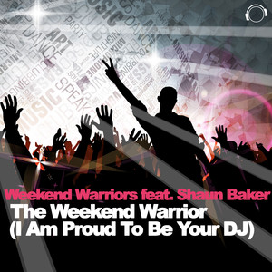 The Weekend Warrior (I Am Proud to Be Your DJ) (Original Mix)