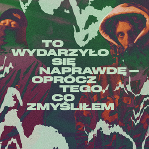 To Wydarzylo Sie Naprawde - Oprocz Tego, Co Zmyslilem