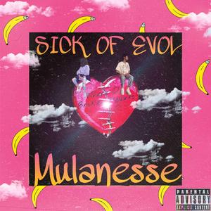 SICK OF EVOL
