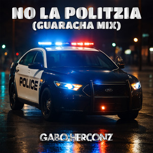 No La Politzia (Guaracha Mix)