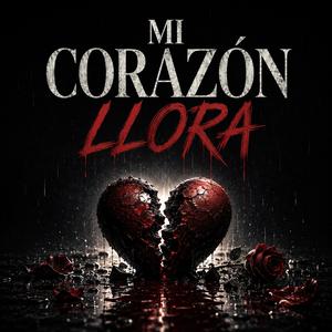 Mi Corazón llora