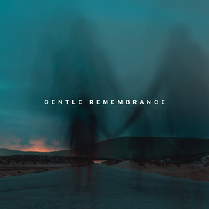 Gentle Remembrance