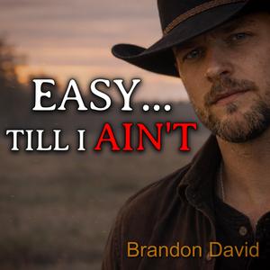 Easy Till I Ain't