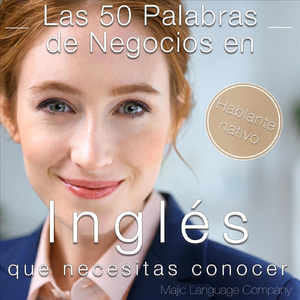 Qué Es ¿”Las 50 Palabras Comerciales en Inglés Que Necesitas Saber"?
