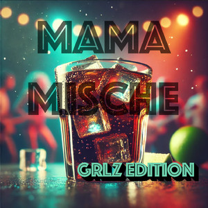 Mama Mische GRLZ Edition