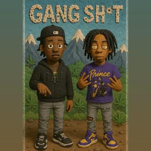 GANG SHIT