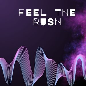 Feel the rush