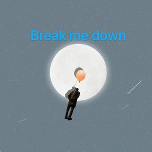 Break Me Down