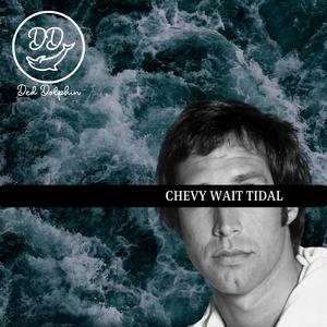 Chevy Wait Tidal