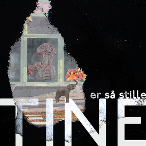 Tine er så stille