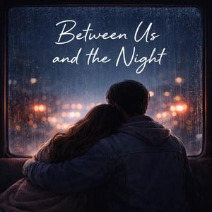 Between Us And The Night