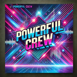Powerful Crew